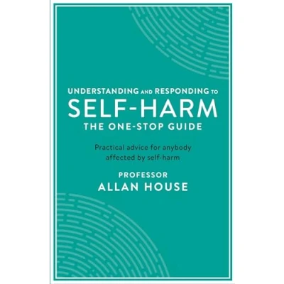 Abbildung von Understanding and Responding to Self Harm: The One Stop Guide: Practical Advice for Anybody Affected by Harm (One Guides)