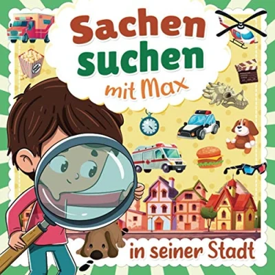 Abbildung von Sachen Suchen mit Max: Wimmelbuch ab 3 bis 6 Jahren Suche nach versteckten Objekten in Max&#039; Stadt Beobachtungsbuch für kleinen Jungen und Mädchen Konzentrationsspiel Kinder
