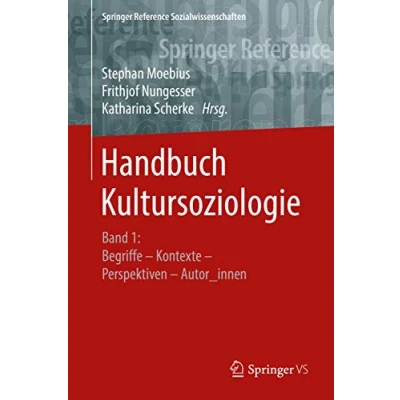 Abbildung von Handbuch Kultursoziologie: Band 1: Begriffe Kontexte Perspektiven Autor_innen (Springer Reference Sozialwissenschaften, 1)