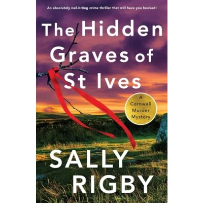 Abbildung von The Hidden Graves of St Ives: An absolutely nail biting crime thriller that will have you hooked! (A Cornwall Murder Mystery, Band 2)