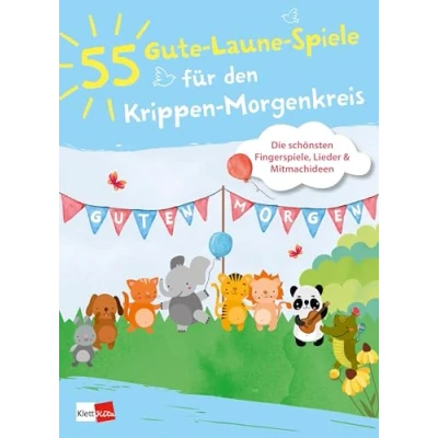 Abbildung von 55 Gute Laune Spiele für den Krippen Morgenkreis: Die schönsten Fingerspiele, Lieder &amp; Mitmachideen