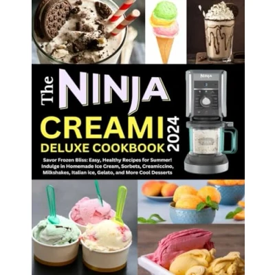 Abbildung von The Ninja Creami Deluxe Cookbook 2024: Savor Frozen Bliss: Easy, Healthy Recipes for Summer! Indulge in Homemade Ice Cream, Sorbets, Creamiccino, ... Italian ice, Gelato, and More Cool Desserts