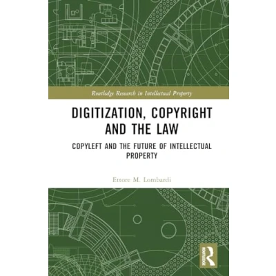 Abbildung von Digitization, Copyright and the Law: Copyleft Future of Intellectual Property (Routledge Research in Property)