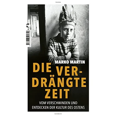 Abbildung von Die verdrängte Zeit: Vom Verschwinden und Entdecken der Kultur des Ostens