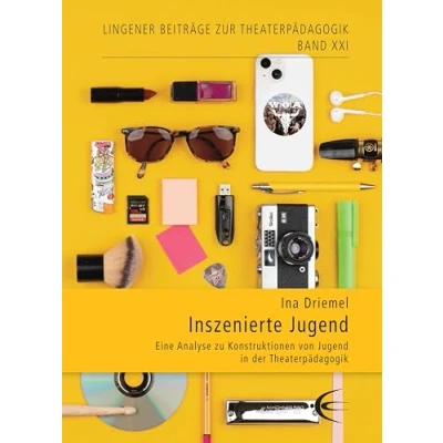 Abbildung von Inszenierte Jugend: Eine Analyse zu Konstruktionen von Jugend in der Theaterpädagogik (Lingener Beiträge zur Theaterpädagogik)