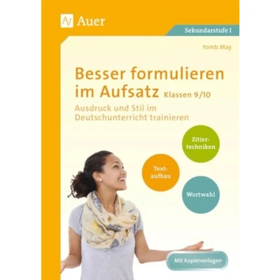 Abbildung von Besser formulieren im Aufsatz Klassen 9 10: Ausdruck und Stil Deutschunterricht trainieren