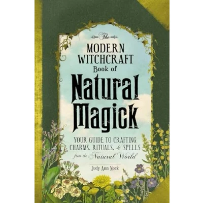 Abbildung von the Modern Witchcraft Book of Natural Magick: Your Guide to Crafting Charms, Rituals, and Spells from World (Modern Magic, Spells, Rituals)