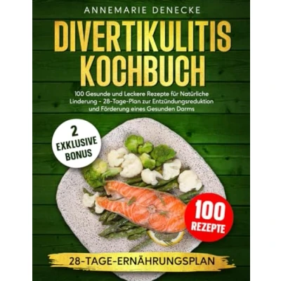 Abbildung von DIVERTIKULITIS KOCHBUCH: 100 Gesunde und Leckere Rezepte für Natürliche Linderung 28 Tage Plan zur Entzündungsreduktion Förderung eines Gesunden Darms