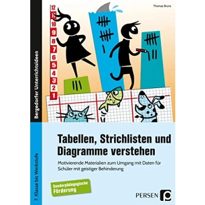 Abbildung von Tabellen, Strichlisten und Diagramme verstehen: Motivierende Materialien zum Umgang mit Daten für Schüler geistiger Behinderung (7. Klasse bis Werkstufe)