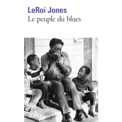 Abbildung von Le Peuple Du Blues: La musique noire dans l&#039;Amérique blanche (Folio)