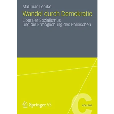 Abbildung von Wandel durch Demokratie Liberaler Sozialismus und die Ermöglichung des Politischen