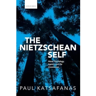 Abbildung von the Nietzschean Self: Moral Psychology, Agency, and Unconscious