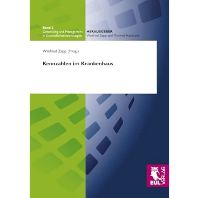 Abbildung von Kennzahlen im Krankenhaus (Controlling und Management in Gesundheitseinrichtungen)