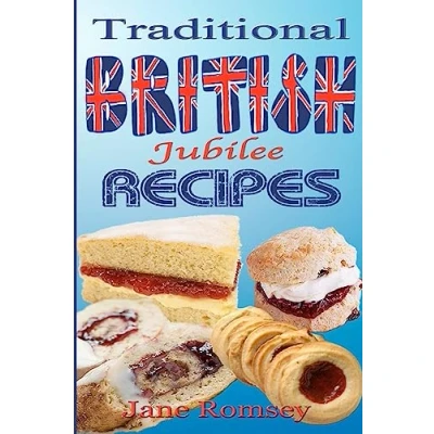 Abbildung von traditional British Jubilee Recipes.: Mouthwatering recipes for cakes, puddings, scones and biscuits. 78 in total. (Traditional Recipes, Band 2)