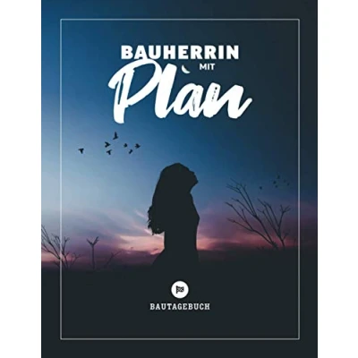 Abbildung von Bauherrin mit Plan I Bautagebuch: Das clevere Geschenk Bautagebuch &amp; Hausbaualbum als Mitbringsel zum Hausbau Wochenbericht 108 Seiten ca. DIN A4