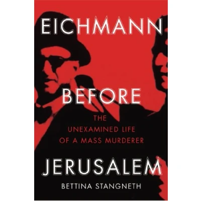 Abbildung von Eichmann before Jerusalem: The Unexamined Life of a Mass Murderer
