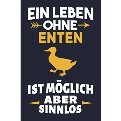Abbildung von Ein Leben ohne Enten ist möglich aber sinnlos: Geschenk für Entenliebhaber, Notizbuch Tagebuch Journal 120 Seiten