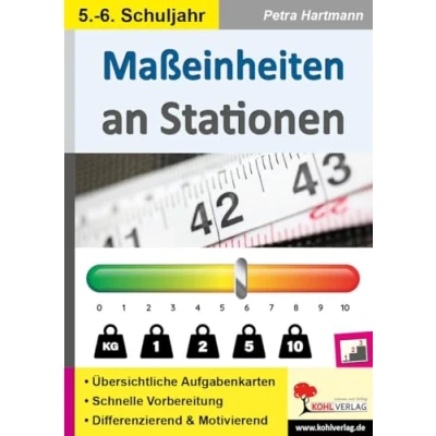Abbildung von Maßeinheiten an Stationen / Klasse 5 6: Komplett ausgearbeitetes Freiarbeitsmaterial in der Sekundarstufe (Stationenlernen)