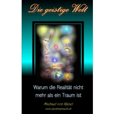 Abbildung von die geistige Welt: Warum Realität nicht mehr als ein Traum ist (Spirituelles Wissen)