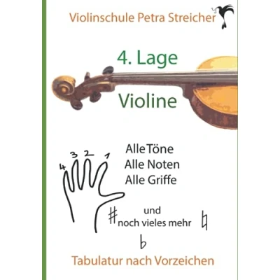 Abbildung von Violinschule Petra Streicher, Tabulatur nach Vorzeichen, 4. Lage: alleTöne, alle Noten, Griffe und noch vieles mehr