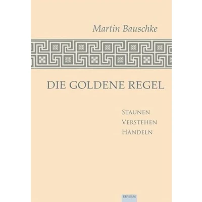 Abbildung von Die Goldene Regel: Staunen Verstehen Handeln