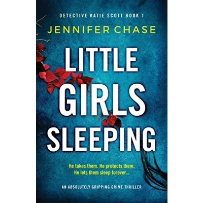 Abbildung von Little Girls Sleeping: An absolutely gripping crime thriller (Detective Katie Scott, Band 1)