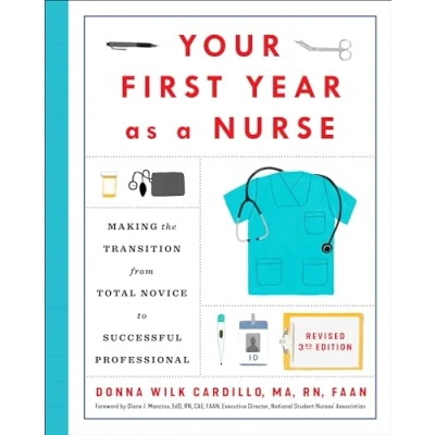 Abbildung von Your First Year As a Nurse, Revised Third Edition: Making the Transition from Total Novice to Successful Professional