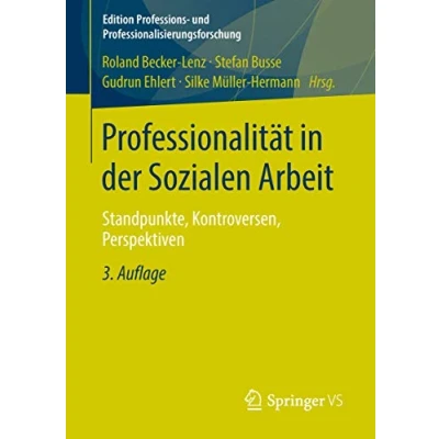 Abbildung von Professionalität in der Sozialen Arbeit: Standpunkte, Kontroversen, Perspektiven (Edition Professions und Professionalisierungsforschung, Band 2)