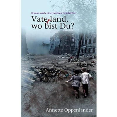Abbildung von Vaterland, wo bist du?: Roman nach einer wahren Geschichte (Bewegende Liebesgeschichten des Zweiten Weltkriegs)