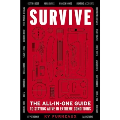 Abbildung von Survive: The All in One Guide to Staying Alive Extreme Conditions (Bushcraft, Wilderness, Outdoors, Camping, Hiking, Orienteering)