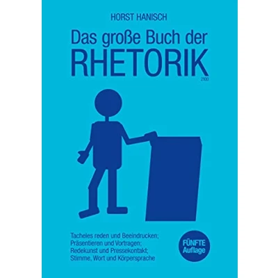 Abbildung von Das große Buch der Rhetorik 2100: Tacheles reden und Beeindrucken; Präsentieren Vortragen; Redekunst Pressekontakt; Stimme, Wort ... Skills, Rhetorik, Kommunikation, Band 2)