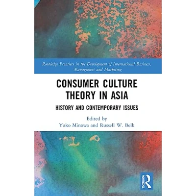 Abbildung von Consumer Culture Theory in Asia: History and Contemporary Issues (Routledge Frontiers the Development of International Business, Management Marketing)