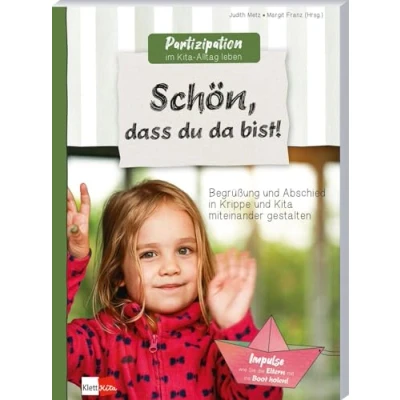 Abbildung von Schön, dass du da bist!: Begrüßung und Abschied in Krippe Kita miteinander gestalten (Partizipation im Alltag leben)