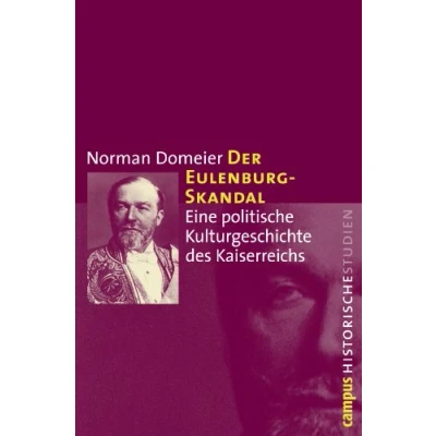 Abbildung von Der Eulenburg Skandal: Eine politische Kulturgeschichte des Kaiserreichs (Campus Historische Studien, 55)