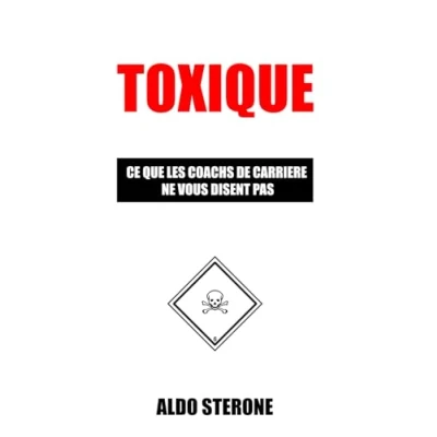 Abbildung von Toxique: CE QUE LES COACHS DE CARRIERE NE VOUS DISENT PAS