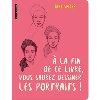 Abbildung von A la fin de ce livre vous saurez dessiner les portraits