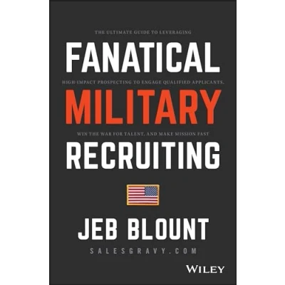 Abbildung von Fanatical Military Recruiting: the Ultimate Guide to Leveraging High Impact Prospecting Engage Qualified Applicants Win War for Talent, and Make Mission Fast (Jeb Blount)
