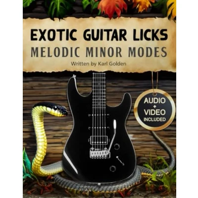 Abbildung von Exotic Guitar Licks: Melodic Minor Modes: (Theory, Arpeggios, Scales, Chord Shapes, and 70 killer Modal Licks to Unlock the Seven Modes) (Exotic Scales &amp; Modes, Band 2)