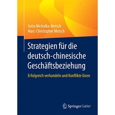 Abbildung von Strategien für die deutsch chinesische Geschäftsbeziehung: Erfolgreich verhandeln und Konflikte lösen