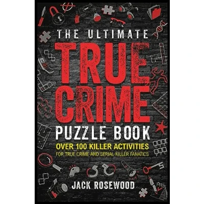 Abbildung von The Ultimate True Crime Puzzle Book: Over 100 Killer Activities for and Serial Fanatics (Cryptograms, Crosswords, Brain Games, Word Searches, Trivia, Quizzes Much More)
