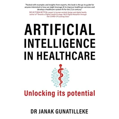 Abbildung von ARTIFICIAL INTELLIGENCE in Healthcare: A Non Technical Look at The Future Of Medicine
