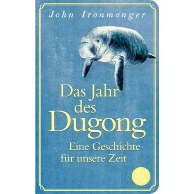 Abbildung von das Jahr des Dugong Eine Geschichte für unsere Zeit: Die mitreißende Erzählung vom Autor von »Der Wal und Ende der Welt«