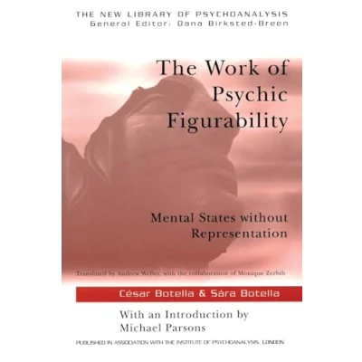 Abbildung von The Work of Psychic Figurability: Mental States Without Representation (New Library Psychoanalysis)