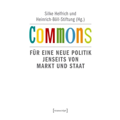 Abbildung von Commons: Für eine neue Politik jenseits von Markt und Staat (2. Auflage) (Sozialtheorie)