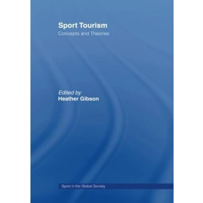 Abbildung von Sport Tourism: Concepts and Theories (Sport in the Global Society)