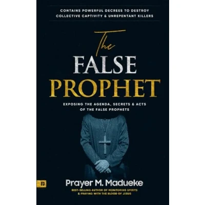 Abbildung von the False Prophet: Exposing Agenda, Secrets and Acts of Prophets, Contains Powerful Decrees to Destroy Collective Captivity ... Breaking Demonic Curses, Cast Out Demons)