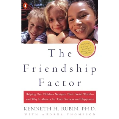 Abbildung von The Friendship Factor: Helping Our Children Navigate Their Social World and Why It Matters for Success Happiness