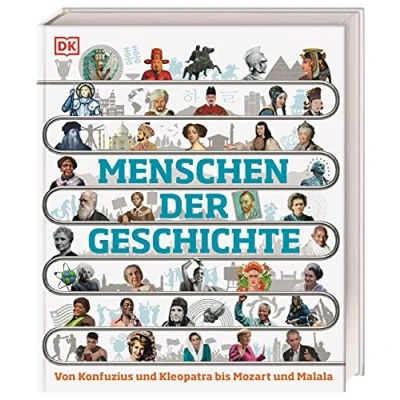 Abbildung von Menschen der Geschichte: Von Konfuzius und Kleopatra bis Mozart Malala. In 150 Biografien durch die Menschheitsgeschichte. Für Kinder ab 10 Jahren (DK Zeitreise)