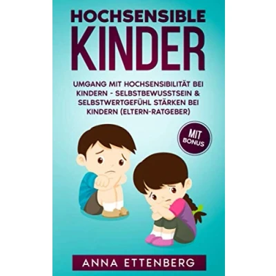 Abbildung von Hochsensible Kinder: Umgang mit Hochsensibilität bei Kindern Selbstbewusstsein &amp; Selbstwertgefühl stärken (Eltern Ratgeber)