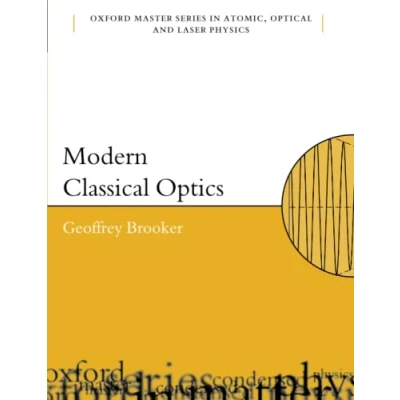 Abbildung von MODERN CLASSICAL OPTICS OMSP 8 P (Oxford Master Series in Physics, Band 8)